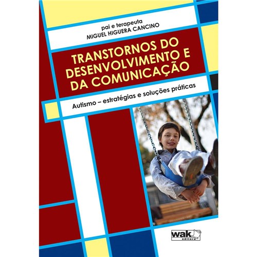 Livro - Transtornos do Desenvolvimento e da Comunicação: Autismo - Estratégias e Soluções Práticas