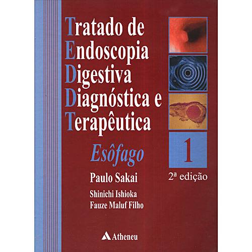 Livro - Tratado de Endoscopia Digestiva Diagnóstica e Terapêutica - Esôfago - Volume 1