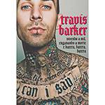 Livro - Travis Barker: Vivendo a Mil, Enganando a Morte e Batera, Batera, Batera