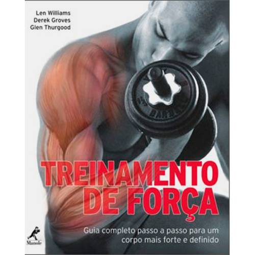 Livro - Treinamento de Força: Guia Completo Passo a Passo para um Corpo Mais Forte e Definido