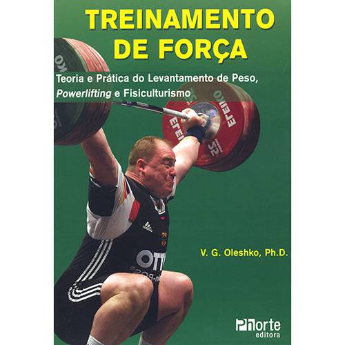 Livro - Treinamento de Força: Teoria e Prática do Levantamento de Peso, Powerlifting e Fisiculturismo