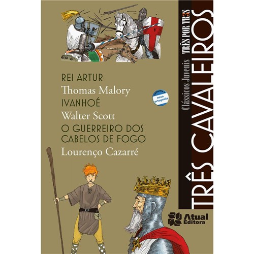 Livro - Três Cavaleiros: Rei Artur, Ivanhoé, o Guerreiro dos Cabelos de Fogo - Clássicos Juvenis Três por Três