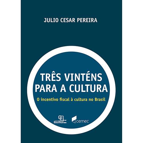 Livro - Três Vinténs para a Cultura: o Incentivo Fiscal à Cultura no Brasil