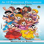 Livro - Turma da Mônica - as 12 Princesas Dançarinas- Clássicos para Sempre