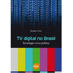 Livro - TV Digital no Brasil - Tecnologia Versus Política