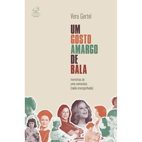Livro - um Gosto Amargo de Bala: Memórias de uma Comunista (nada Envergonhada)