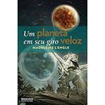 Livro - um Planeta em Seu Giro Veloz - Série Viajantes no Tempo - Vol. 3