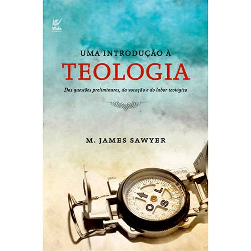 Livro - uma Introdução à Teologia: das Questões Preliminares, da Vocação e do Labor Teológico