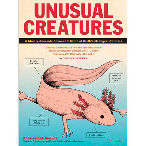 Livro - Unusual Creatures: a Mostly Accurate Account Of Some Of Earth's Strangest Animals