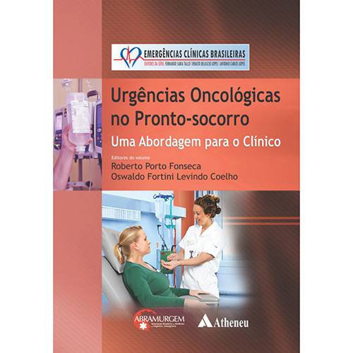 Livro - Urgências Oncológicas no Pronto-Socorro: uma Abordagem para o Clínico - Coleção Emergências Clínicas Brasileiras