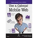 Livro - Use a Cabeça! Mobile Web - o Guia Amigo do Seu Cérebro