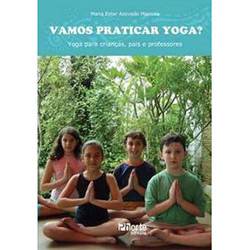 Livro - Vamos Praticar Yoga?: Yoga para Crianças, Pais e Professores