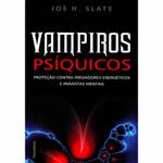 Livro - Vampiros Psíquicos - Proteção Contra Predadores Energéticos e Parasitas Mentais