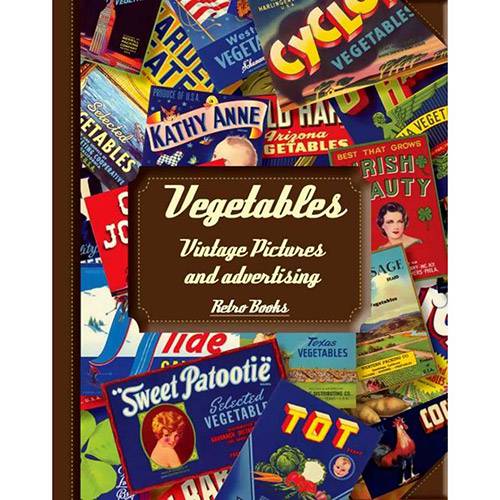Livro - Vegetables: Vintage Pictures And Advertising