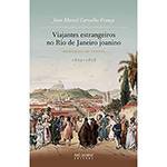 Livro - Viajantes Estrangeiros no Rio de Janeiro Joanino: Antologia de Textos - 1809 - 1818