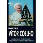 Livro - Vida de Padre Vitor Coelho: Missionário Redentorista e Apóstolo da Rádio Aparecida