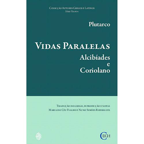Livro - Vidas Paralelas: Alcibíades e Coriolano - Coleção Autores Gregos e Latinos