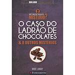 Livro - Você Consegue Resolver o Mistério 2: o Caso do Ladrão de Chocolates & Outros Mistérios