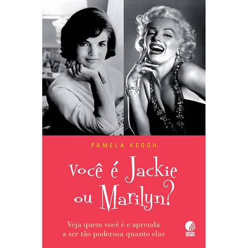 Livro - Você é Jackie ou Marilyn? - Veja Quem Você é e Aprenda a Ser Tão Poderosa Quanto Elas