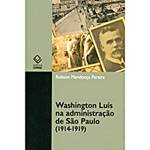 Livro - Washington Luís na Administração de São Paulo 1914-1919