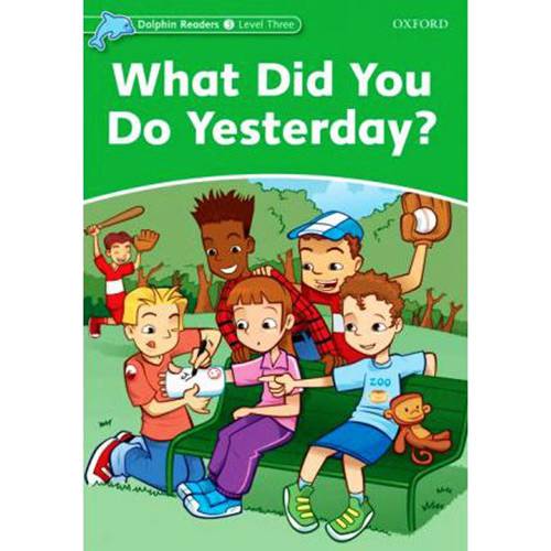 Livro: What Did You do Yesterday - Dolphin Readers Level 3