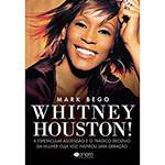 Livro - Whitney Houston! - a Espetacular Ascensão e o Trágico Declínio da Mulher Cuja Voz Inspirou uma Geração