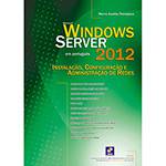 Livro - Windows Server em Português 2012: Instalação, Configuração e Administração de Redes