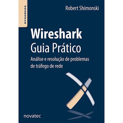 Livro - Wireshark Guia Prático: Análise e Resolução de Problemas de Tráfego de Rede