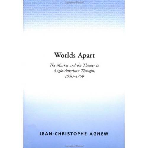 Livro - Worlds Apart: The Market And The Theater In Anglo-American Thought, 1550-1750