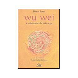 Livro - Wu Wei - a Sabedoria do não Agir