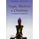 Livro - Yoga, Mudras e Chakras - os Movimentos da Energia Vital