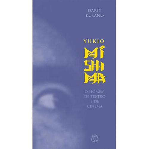 Livro - Yukio Mishima: o Homem de Teatro e de Cinema