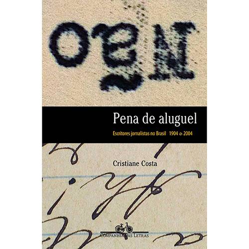 Livros - Pena de Aluguel - Escritores Jornalistas no Brasil 1904 - 2004