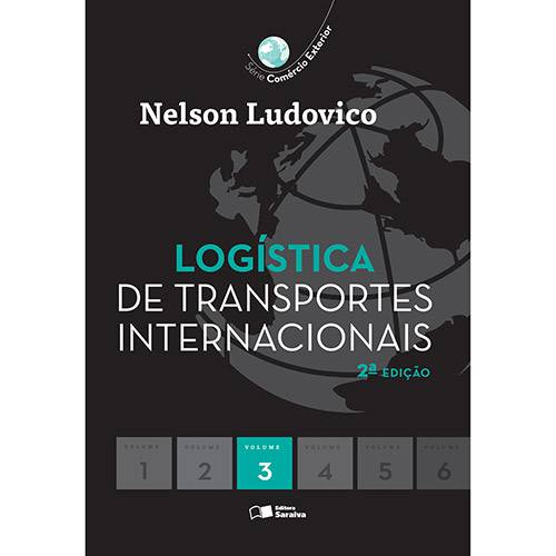 Logística de Transportes Internacionais: Série Comércio Exterior - Vol.3 2ª Ed
