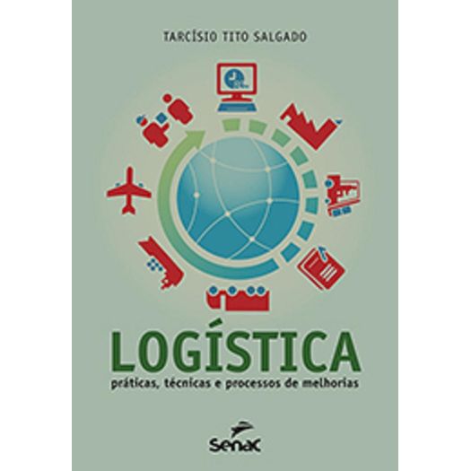 Logistica - Praticas Tecnicas e Processos de Melhorias - Senac - 1 Ed