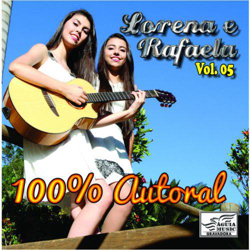 Lorena & Rafaela - 100% Autoral (Vol. 5)