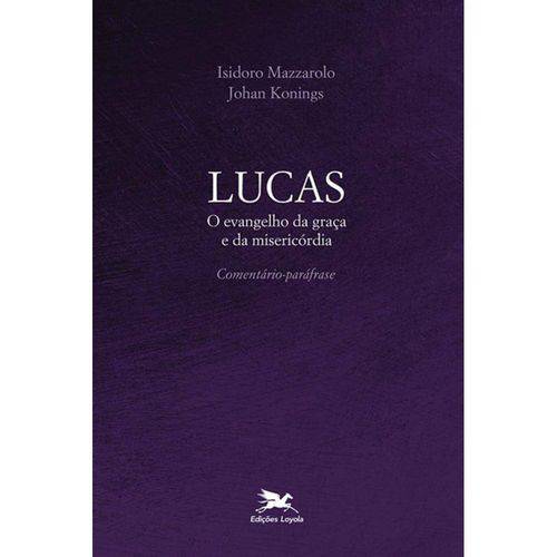 Lucas, o Evangelho da Graça e da Misericórdia