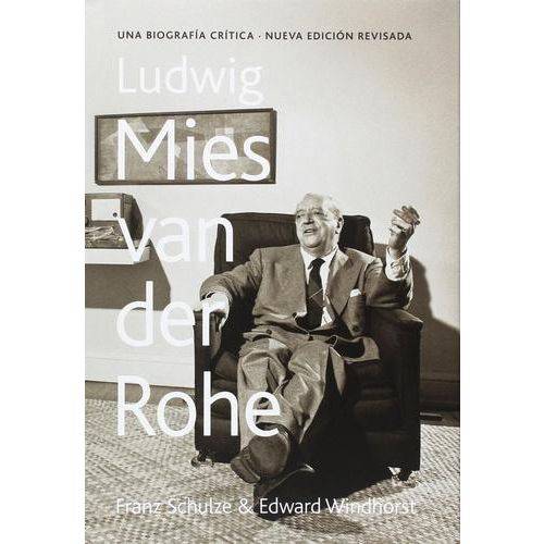 Ludwig Mies Van Der Rohe - Una Biografia Critica