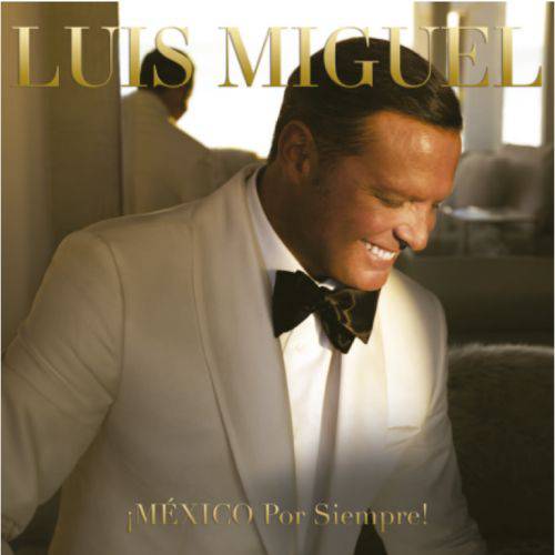 Luis Miguel - México por Siempre!