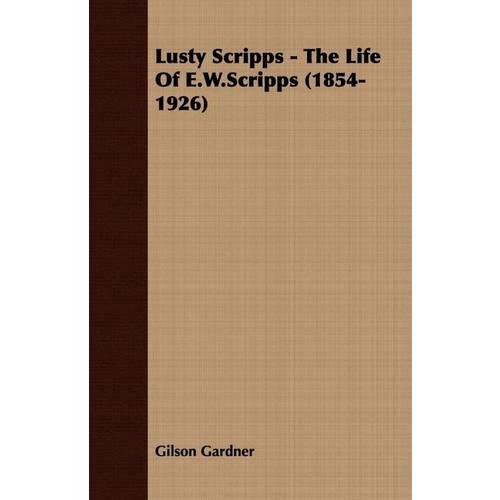 Lusty Scripps - The Life Of E.