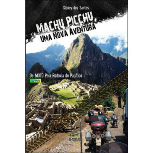 Machu Picchu - uma Nova Aventura - de Moto Pela Rodovia do Pacifico