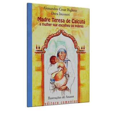 Madre Teresa de Calcutá, a Mulher que Escolheu os Pobres