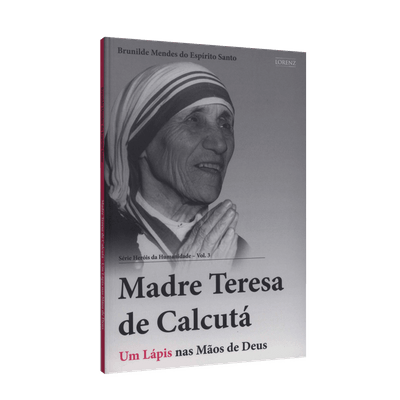 Madre Teresa de Calcutá - um Lápis Nas Mãos de Deus