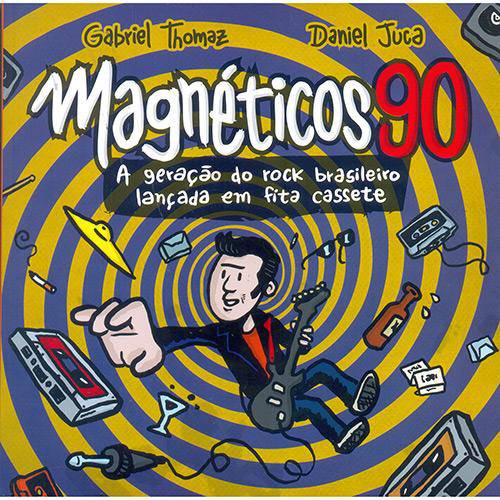 Magneticos 90: a Geracao do Rock Brasileiro Lancad