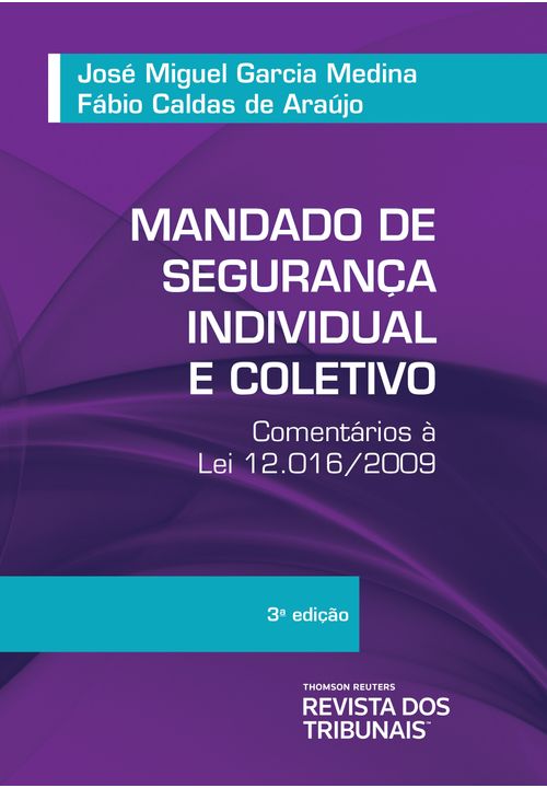Mandado de Segurança Individual e Coletivo Cometários a Lei 12.016/2009 3ºedição