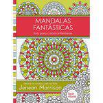 Mandalas Fantásticas: Livro para Colorir Antiestresse 1ª Ed