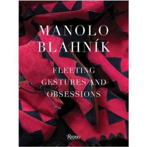 Manolo Blahnik - Fleeting Gestures And Obsessions