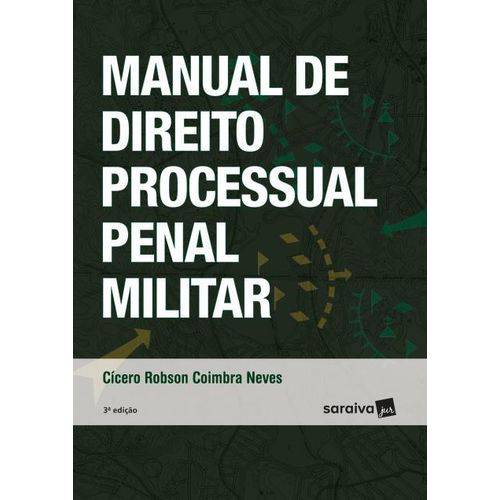 Manual de Direito Processual Penal Militar - 3 ª Ed. 2018