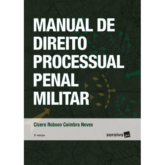 Manual de Direito Processual Penal Militar - Saraiva