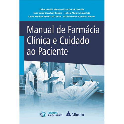Manual de Farmácia Clínica e Cuidado ao Paciente - Débora C.m.f. de Carvalho; Livia M.g. Barbosa; Is